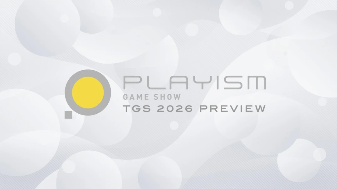 PLAYISM GAME SHOW: TGS 2026 Preview 將於台灣時間9月10日18：30播出！ 為大家帶來包含新作在內的多款作品的最新情報 以及東京電玩展2026出展詳情！
